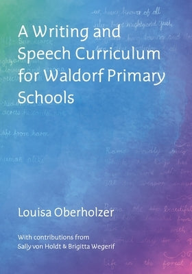 A Writing and Speech Curriculum for Waldorf Primary Schools by Oberholzer, Louisa