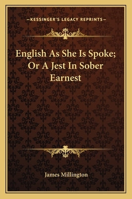 English As She Is Spoke; Or A Jest In Sober Earnest by Millington, James