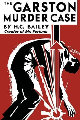 The Garston Murder Case by Bailey, H. C.