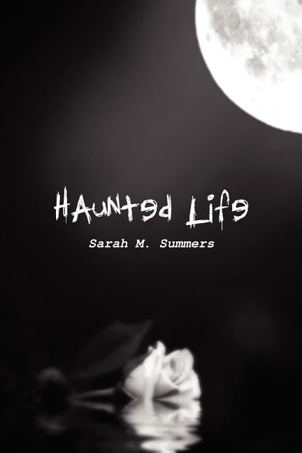 Haunted Life by Summers, Sarah M.