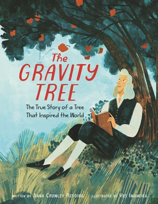 The Gravity Tree: The True Story of a Tree That Inspired the World by Redding, Anna Crowley