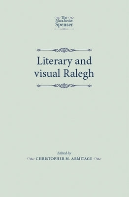 Literary and Visual Ralegh by Armitage, Christopher