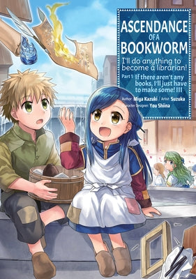 Ascendance of a Bookworm (Manga) Part 1 Volume 3 by Kazuki, Miya