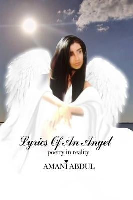 Lyrics of an Angel: poetry in reality by Abdul, Amani