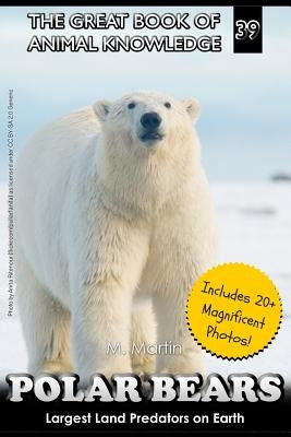 Polar Bears: Largest Land Predator on Earth by Martin, M.