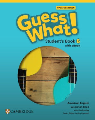 Guess What! American English Level 6 Student's Book with eBook Updated by Reed, Susannah