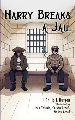 Harry Breaks a Jail by Hutson, Philip L.