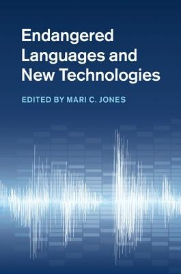 Endangered Languages and New Technologies by Jones, Mari C.
