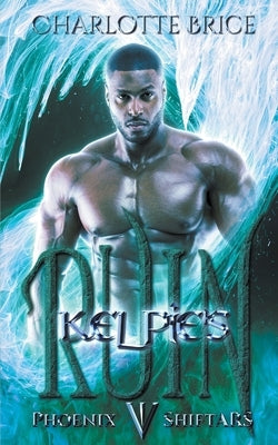 Kelpie's Ruin by Brice, Charlotte