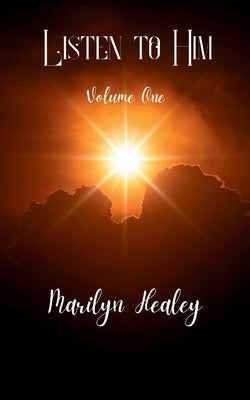 Listen to Him Volume One by Healey, Marilyn
