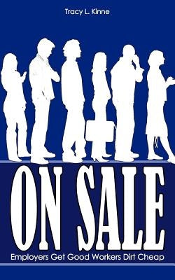 On Sale: Employers Get Good Workers Dirt Cheap by Kinne, Tracy L.