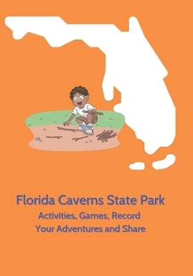 Florida Caverns State Park - Activities, Games, Record Your Adventures and Share by Macfadden, Jolene