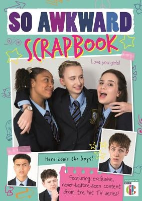 So Awkward Scrapbook: The Official Book of the Hit Cbbc Show! by Jones, Frankie