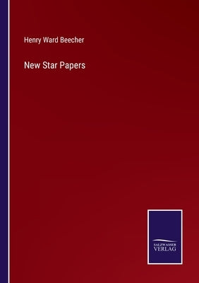New Star Papers by Beecher, Henry Ward