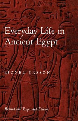 Everyday Life in Ancient Egypt by Casson, Lionel