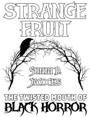 Strange Fruit: The Twisted Mouth of Black Horror by Jacocks, Sunni D.
