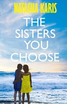 The Sisters You Choose by Karis, Natasha