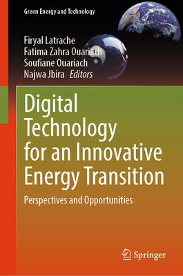 Digital Technology for an Innovative Energy Transition: Perspectives and Opportunities by Latrache, Firyal