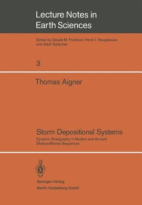 Storm Depositional Systems: Dynamic Stratigraphy in Modern and Ancient Shallow-Marine Sequences by Aigner, Thomas