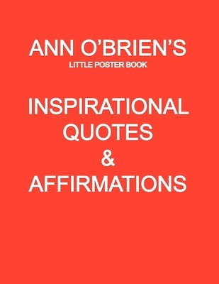 Ann O'Brien's Inspirational Quotes And Affirmations: Little Poster Book by O'Brien, Ann