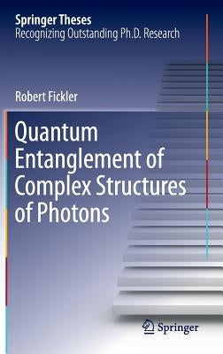 Quantum Entanglement of Complex Structures of Photons by Fickler, Robert