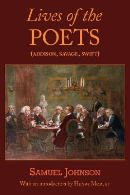 Lives of the Poets (Addison, Savage, Swift) by Johnson, Samuel