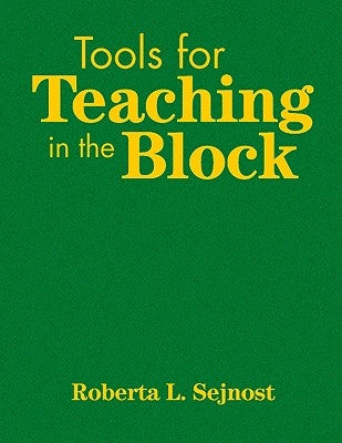 Tools for Teaching in the Block by Sejnost, Roberta L.