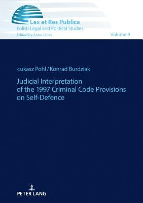 Judicial Interpretation of the 1997 Criminal Code Provisions on Self-Defence by Jaroń, Anna