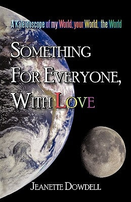 Something for Everyone, With Love by Jeanette Janie Dowdell