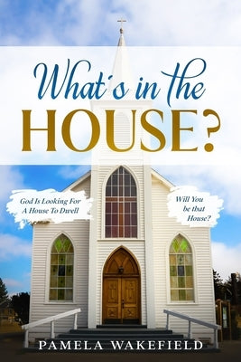 What's in the House? by Wakefield, Pamela