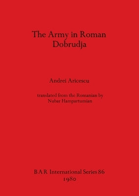The Army in Roman Dobrudja by Aricescu, Andrei