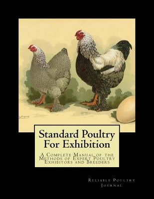 Standard Poultry For Exhibition: A Complete Manual of the Methods of Expert Poultry Exhibitors and Breeders by Chambers, Jackson