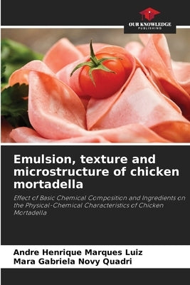 Emulsion, texture and microstructure of chicken mortadella by Marques Luiz, Andre Henrique