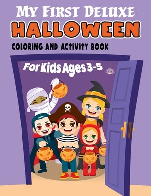 My First Deluxe Halloween Coloring and Activity Book for Kids Ages 3-5: Over 50 Halloween Activities including, Mazes, Dot-to-Dots, Coloring Pages, Fi by Books, Keep 'em Busy