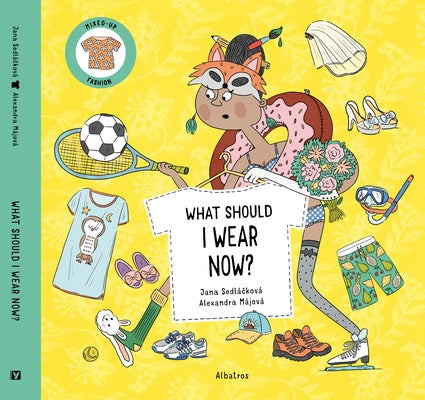 What Should I Wear Now? by Sedlackova, Jana