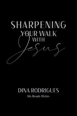 IRA - Sharpening your walk with Jesus by Rodrigues, Dina