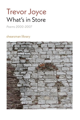 What's in Store: Poems 2000-2007 by Joyce, Trevor