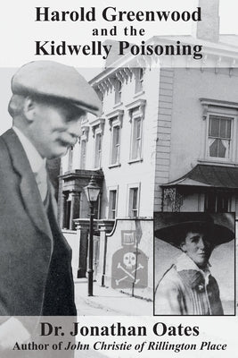 Harold Greenwood and the Kidwelly Poisoning by Oates, Jonathan