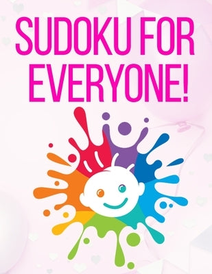 Sudoku for Everyone: valentines day books for kids - Activity book for kids that contains easy to advanced level fun Sudoku book for kids a by Burnette, Jerrod