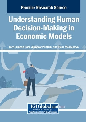 Understanding Human Decision-Making in Economic Models by Gaol, Ford Lumban