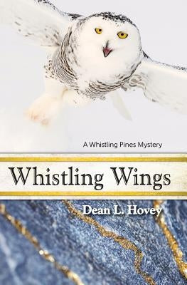 Whistling Wings: A Whistling Pines Mystery by Hovey, Dean L.