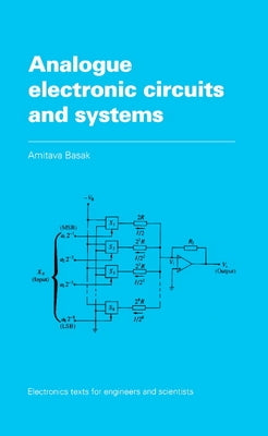 Analogue Electronic Circuits and Systems by Basak, Amitava