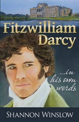 Fitzwilliam Darcy in His Own Words by Hansen, Micah D.