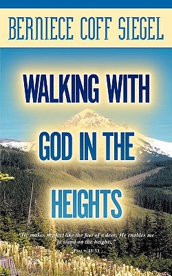 Walking with God in the Heights by Siegel, Berniece Coff