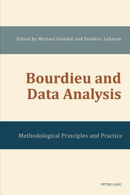Bourdieu and Data Analysis: Methodological Principles and Practice by Grenfell, Michael
