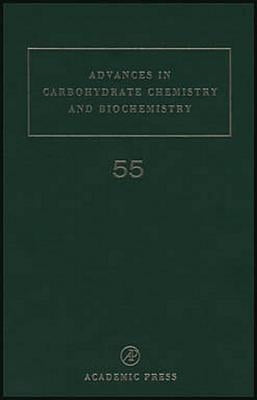 Advances in Carbohydrate Chemistry and Biochemistry: Volume 55 by Horton, Derek