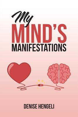 My Mind's Manifestations by Hengeli, Denise