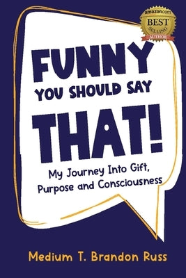 Funny You Should Say That! by Russ, T. Brandon