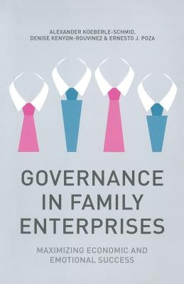 Governance in Family Enterprises: Maximising Economic and Emotional Success by Koeberle-Schmid, A.