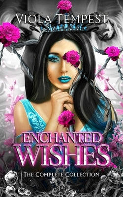 Enchanted Wishes: The Complete Collection by Tempest, Viola
